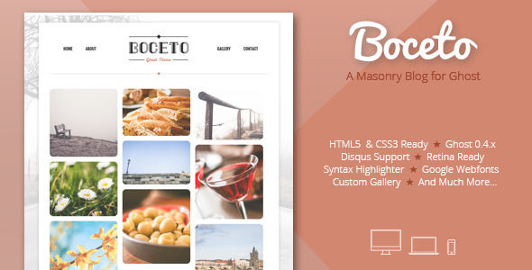 Boceto by EstudioPatagon is a Ghost theme which features Retina display support, support for RTL languages, fully responsive layouts, search engine optimization, clean design, can be used for your portfolio, magazine style layouts, is great for your personal site and  masonry post layouts.