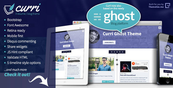 Curri Ghost Theme by Themelizeme is a Ghost theme which features Retina display support, support for RTL languages, fully responsive layouts, Google Fonts support, clean design, Bootstrap framework utilization and  bold design elements.