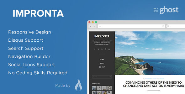 Impronta by QuemaLabs is a Ghost theme which features support for RTL languages, fully responsive layouts, clean design, Bootstrap framework utilization, support for photo galleries, is great for your personal site, blogging related layouts and optimizations, flat design aesthetics and  minimal design.