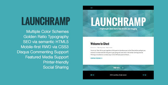 LaunchRamp by KickturnPress is a Ghost theme which features support for RTL languages, fully responsive layouts, search engine optimization, Google Fonts support and  blogging related layouts and optimizations.