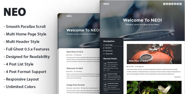 NEO by Sunflowertheme is a Ghost theme which features parallax elements, support for RTL languages, fully responsive layouts, Google Fonts support, clean design, Bootstrap framework utilization, can be used for your portfolio and  is great for your personal site.