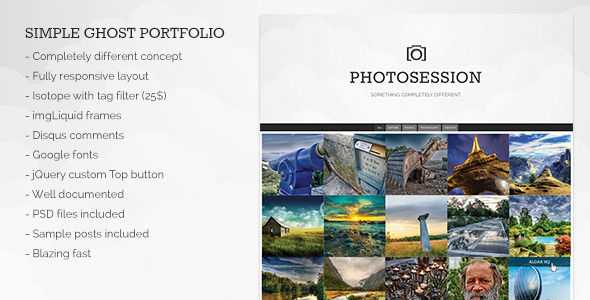 Photosession by Tomislavn is a Ghost theme which features Retina display support, parallax elements, fully responsive layouts, Google Fonts support, clean design, support for photo galleries, can be used for your portfolio, is great for your personal site and  minimal design.