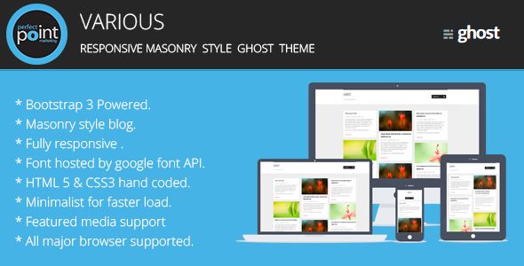 Various by Perfectpoint is a Ghost theme which features support for RTL languages, fully responsive layouts, Google Fonts support, clean design, Bootstrap framework utilization, masonry post layouts and  minimal design.