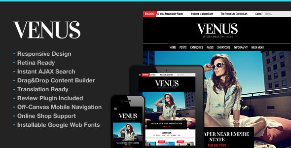 Venus Responsive News Magazine Blog Theme by ThemeGoods is a news magazine WordPress theme with video support which features Retina display support, parallax elements, support for RTL languages, fully responsive layouts, search engine optimization, Google Fonts support, Revolution Slider, WooCommerce integration, clean design, magazine style layouts and minimal design.