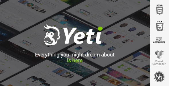 Yeti by Pixum is a WordPress theme which features Retina display support, parallax elements, support for RTL languages, fully responsive layouts, search engine optimization, Google Fonts support, Revolution Slider, WooCommerce integration, clean design, Bootstrap framework utilization, can be used for your portfolio, magazine style layouts, corporate style visuals, blogging related layouts and optimizations, masonry post layouts and a grid layout.