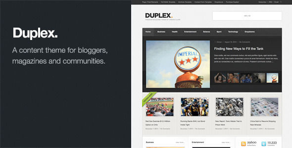 Duplex by Themezilla is a news magazine WordPress theme which features support for RTL languages, clean design, magazine style layouts, is great for your personal site and blogging related layouts and optimizations.