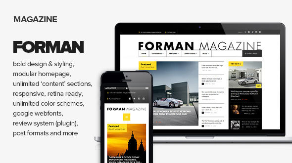 Forman by Vergo is a news magazine WordPress theme which features Retina display support, fully responsive layouts, Google Fonts support, Revolution Slider, clean design, support for photo galleries, magazine style layouts and bold design elements.