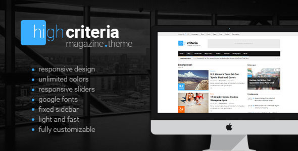 HighCriteria by Different-themes is a news magazine WordPress theme which features Retina display support, support for RTL languages, Mega Menu, one page layouts, fully responsive layouts, search engine optimization, Google Fonts support, Revolution Slider, WooCommerce integration, clean design, magazine style layouts and flat design aesthetics.